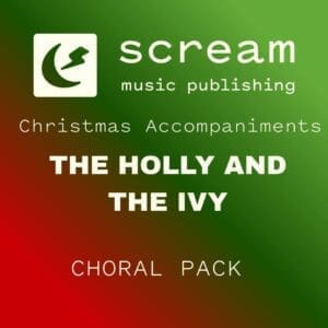 THE HOLLY AND THE IVY - Choral Pack