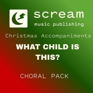 WHAT CHILD IS THIS? - Choral Pack