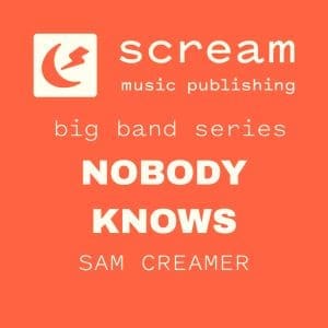 NOBODY KNOWS - Swing - Big Band Series (Sam Creamer)