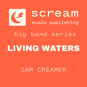 LIVING WATERS - Swing - Flugel Feature w/Big Band (Sam Creamer)