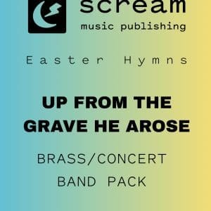 UP FROM THE GRAVE HE AROSE - Brass/Concert Band Pack