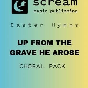 UP FROM THE GRAVE HE AROSE - Choral Pack